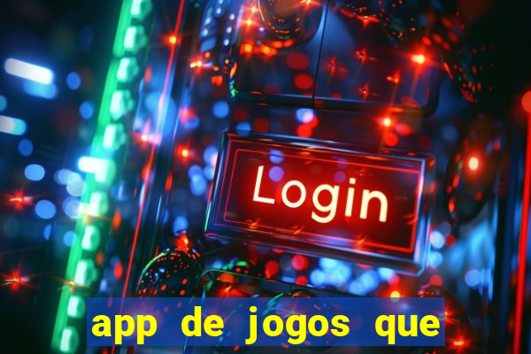 app de jogos que ganha dinheiro de verdade